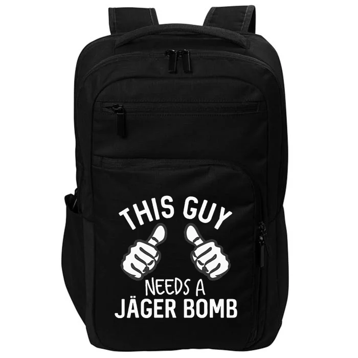 This Guy Needs A Jager Bomb Funny Alcohol Spirits Impact Tech Backpack