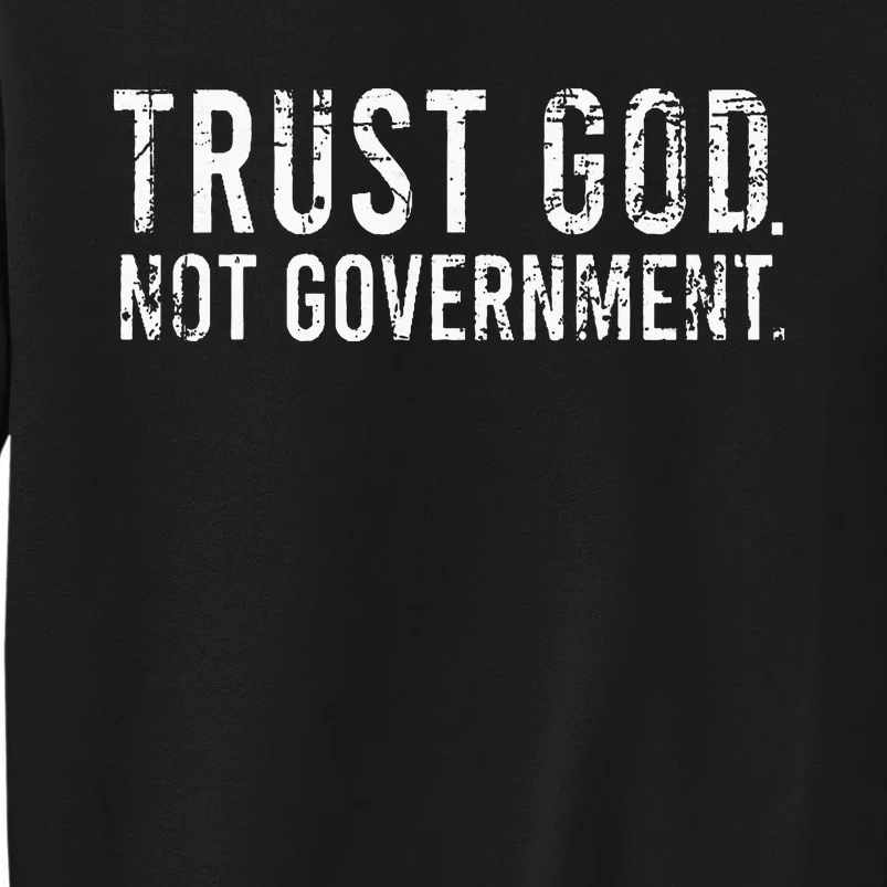 Trust God Not Government Sweatshirt