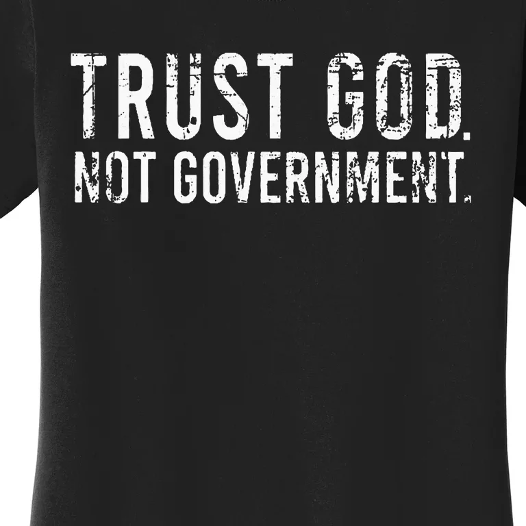 Trust God Not Government Women's T-Shirt