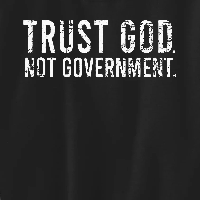 Trust God Not Government Kids Sweatshirt