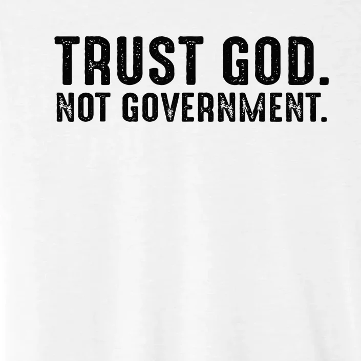 Trust God Not Government ChromaSoft Performance T-Shirt