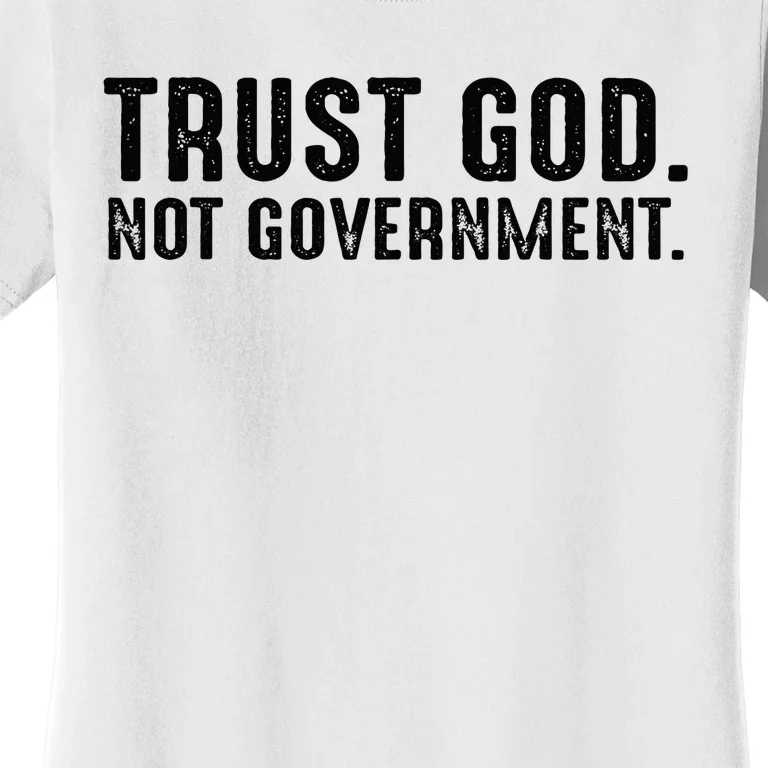 Trust God Not Government Women's T-Shirt