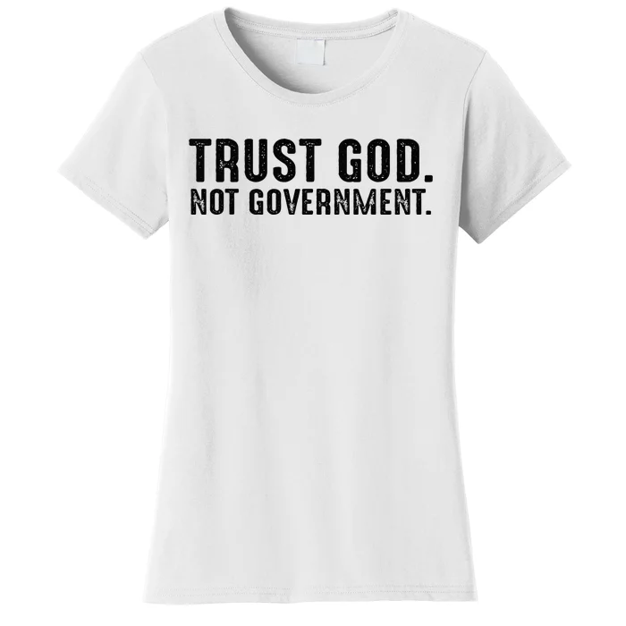 Trust God Not Government Women's T-Shirt