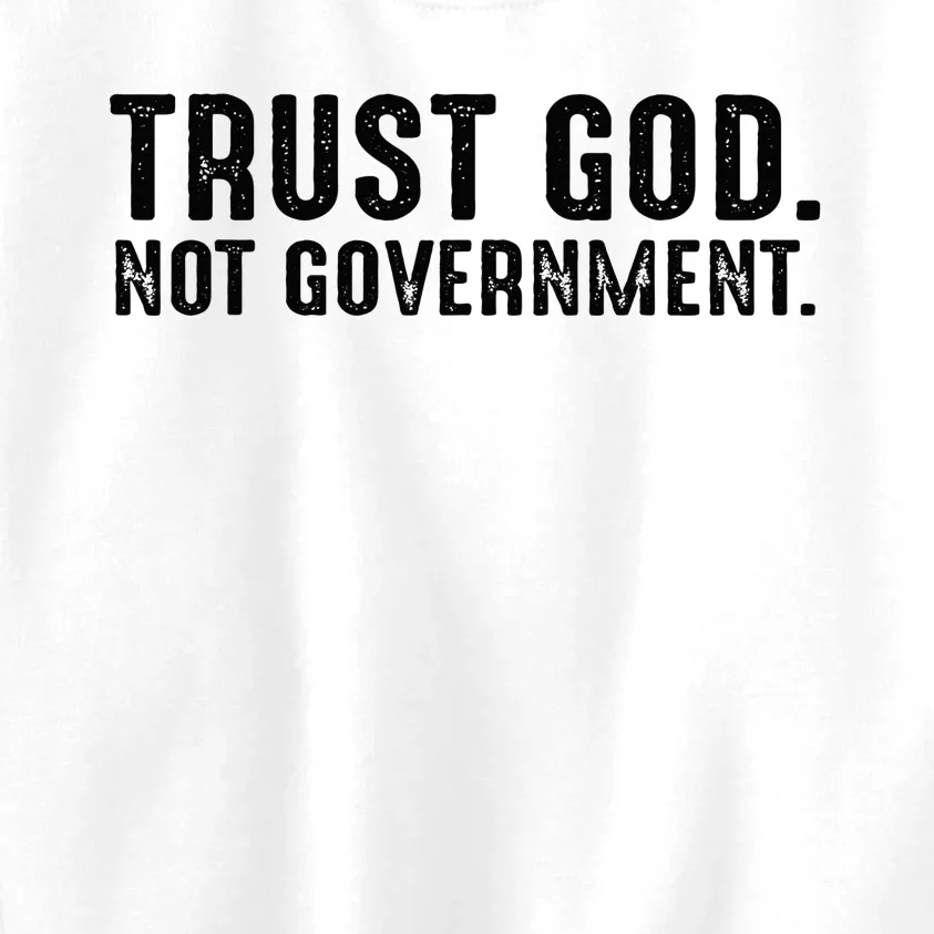 Trust God Not Government Kids Sweatshirt