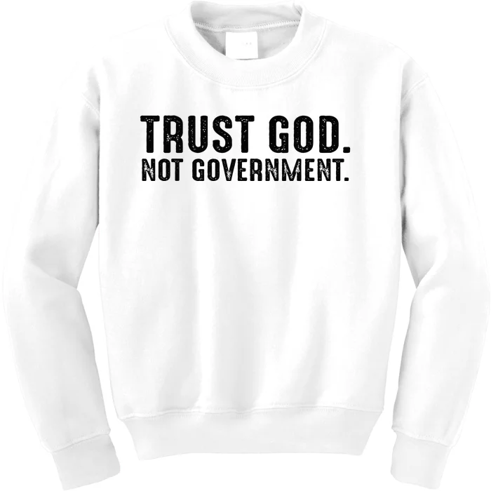 Trust God Not Government Kids Sweatshirt