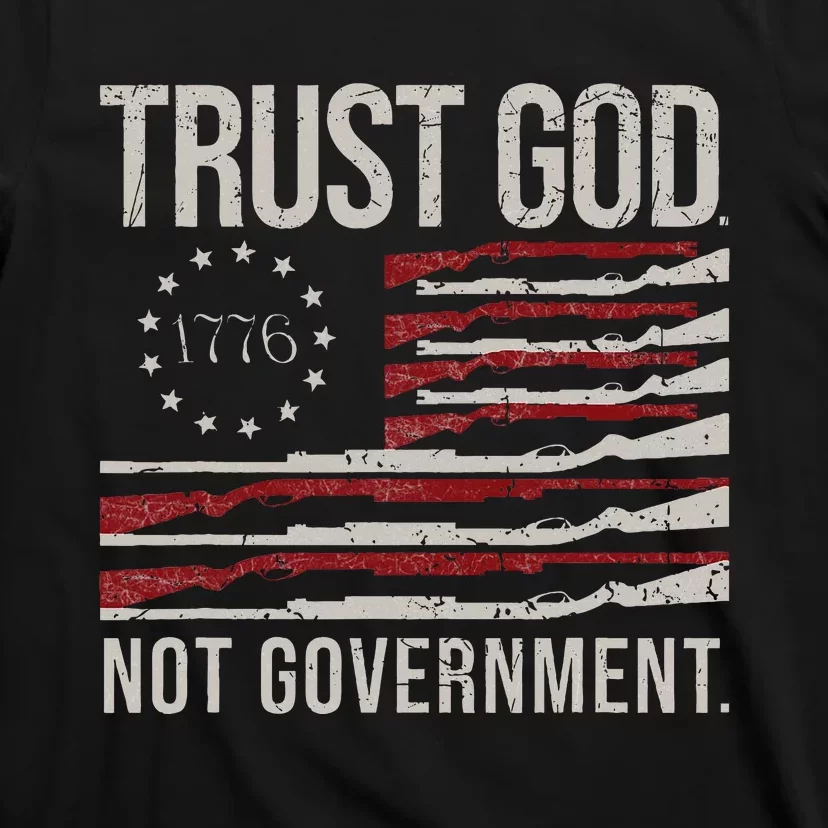 Trust God Not Government Antigovernment Political T-Shirt