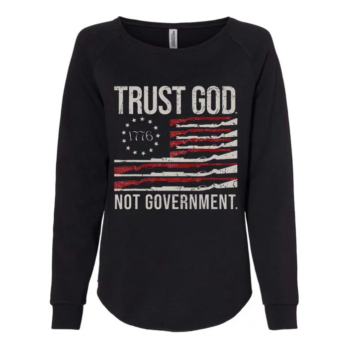 Trust God Not Government Antigovernment Political Womens California Wash Sweatshirt