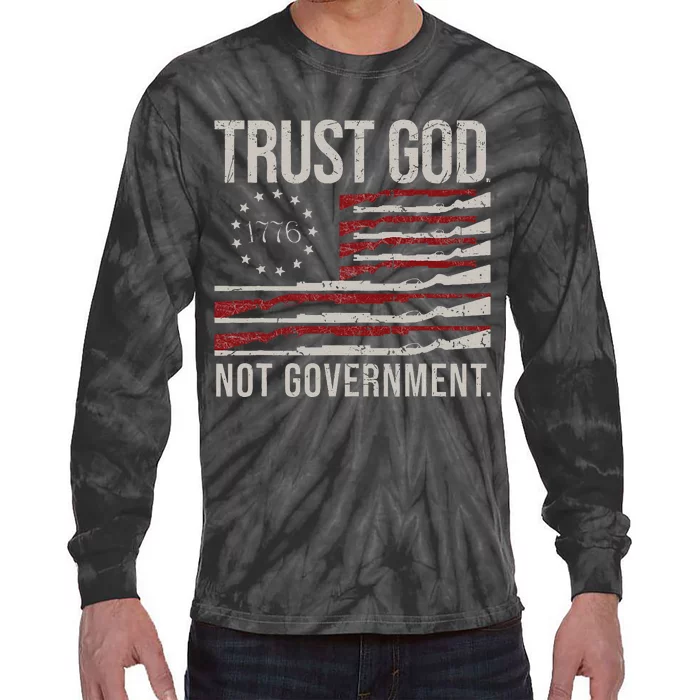 Trust God Not Government Antigovernment Political Tie-Dye Long Sleeve Shirt