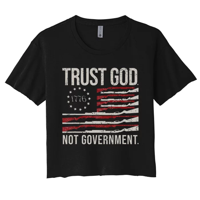 Trust God Not Government Antigovernment Political Women's Crop Top Tee