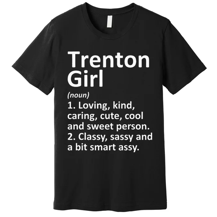 Trenton Girl Nj New Jersey Funny City Home Roots Gift Premium T-Shirt