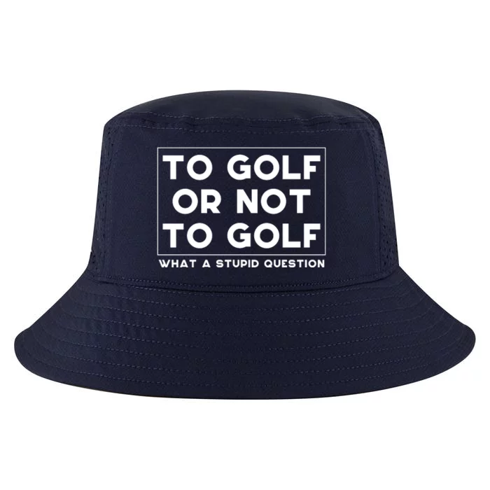 ⛳ To Golf Or Not To Golf What A Stupid Question Cool Comfort Performance Bucket Hat