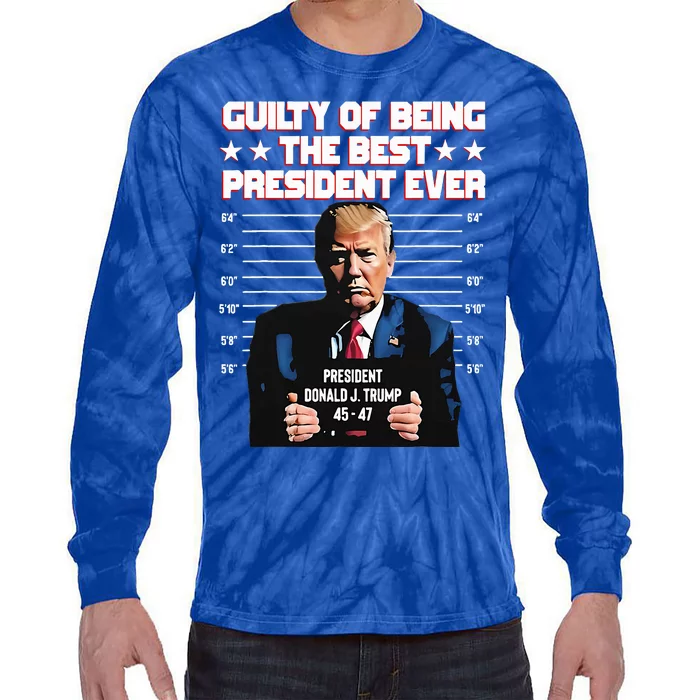 Trump Guilty Of Being The Best President Ever Tie-Dye Long Sleeve Shirt