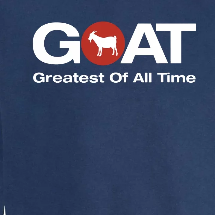 The Greatest Of All Time GOAT Design Garment-Dyed Sweatshirt