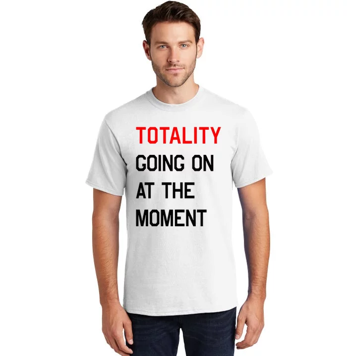 Totality Going On At The Moment Tall T-Shirt