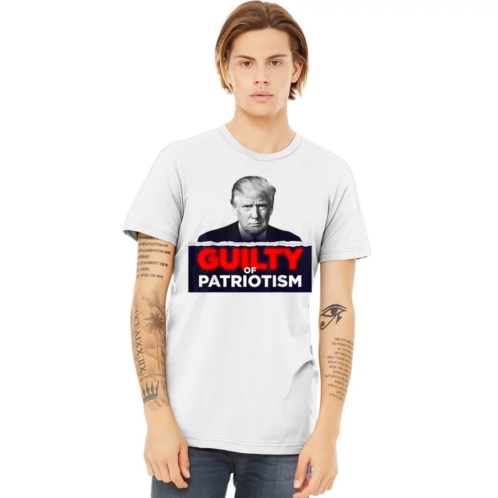 Trump Guilty Of Patriotism Premium T-Shirt