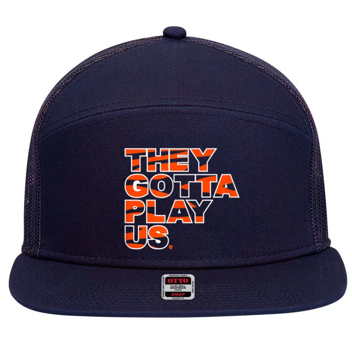 They Gotta Play Us Cincinnati Football 7 Panel Mesh Trucker Snapback Hat