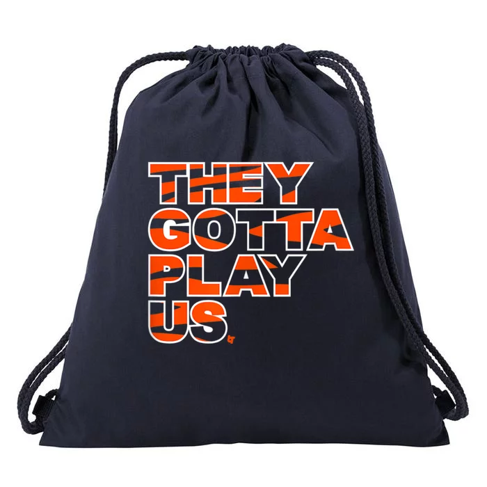 They Gotta Play Us Cincinnati Football Drawstring Bag