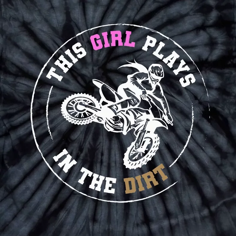 This Girl Plays In The Dirt Biking Dirt Bike Tie-Dye T-Shirt