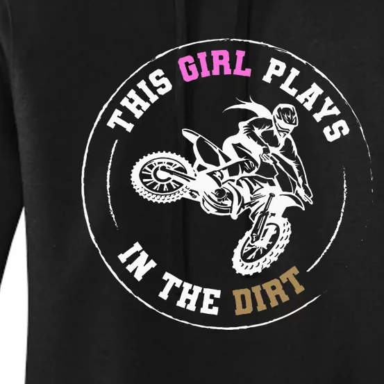 This Girl Plays In The Dirt Biking Dirt Bike Women's Pullover Hoodie