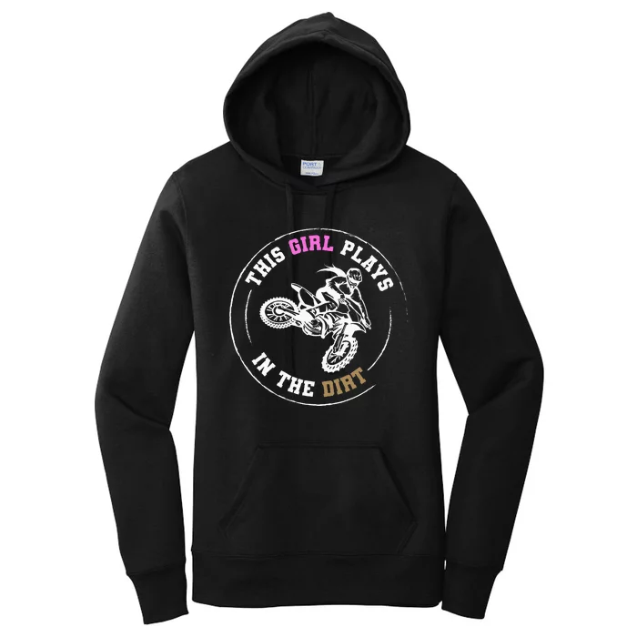 This Girl Plays In The Dirt Biking Dirt Bike Women's Pullover Hoodie