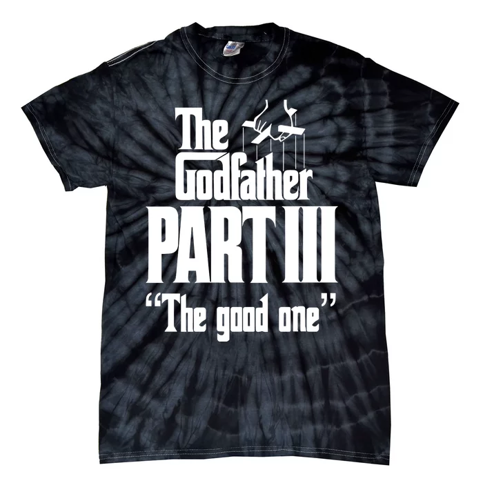 The Godfather Part Iii The Good One Tie-Dye T-Shirt