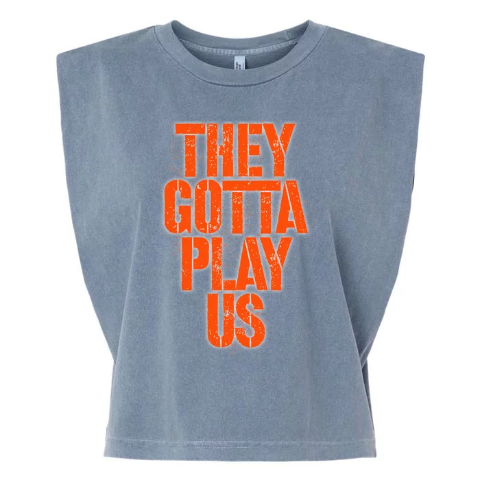 They Gotta Play Us Garment-Dyed Women's Muscle Tee