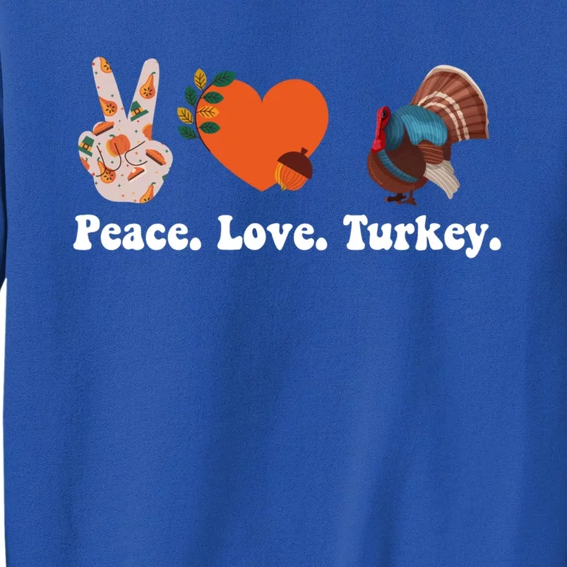 Thanksgiving Gift Peace Love Turkey Funny Thanksgiving Meaningful Gift Sweatshirt