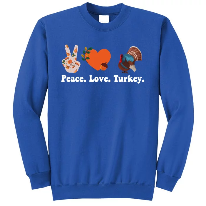 Thanksgiving Gift Peace Love Turkey Funny Thanksgiving Meaningful Gift Sweatshirt