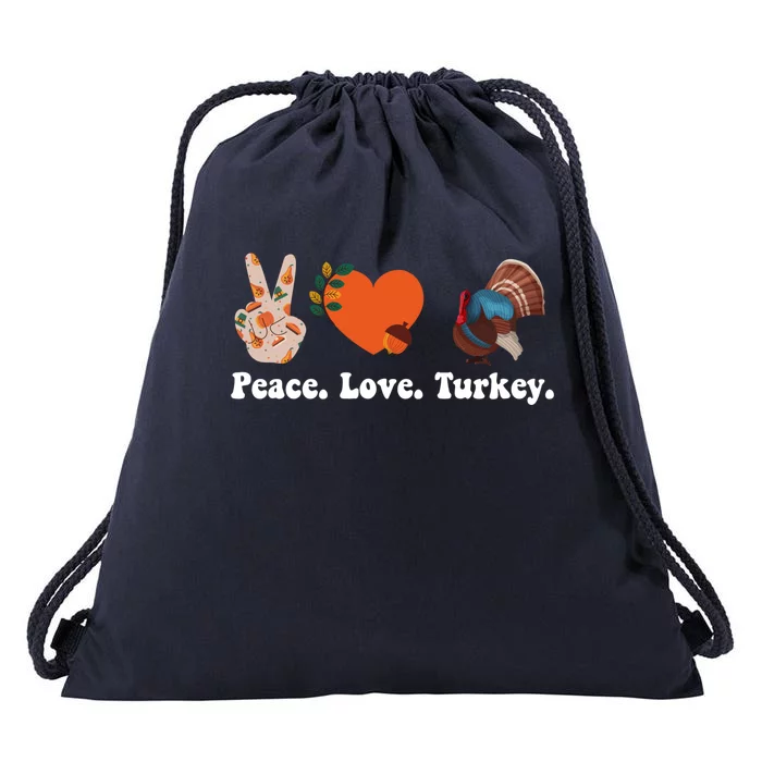 Thanksgiving Gift Peace Love Turkey Funny Thanksgiving Meaningful Gift Drawstring Bag