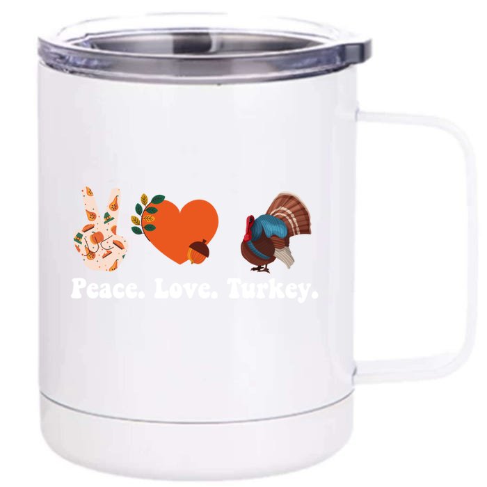 Thanksgiving Gift Peace Love Turkey Funny Thanksgiving Meaningful Gift Front & Back 12oz Stainless Steel Tumbler Cup