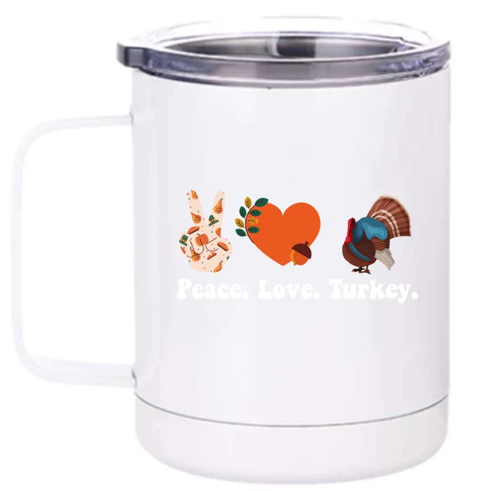 Thanksgiving Gift Peace Love Turkey Funny Thanksgiving Meaningful Gift Front & Back 12oz Stainless Steel Tumbler Cup