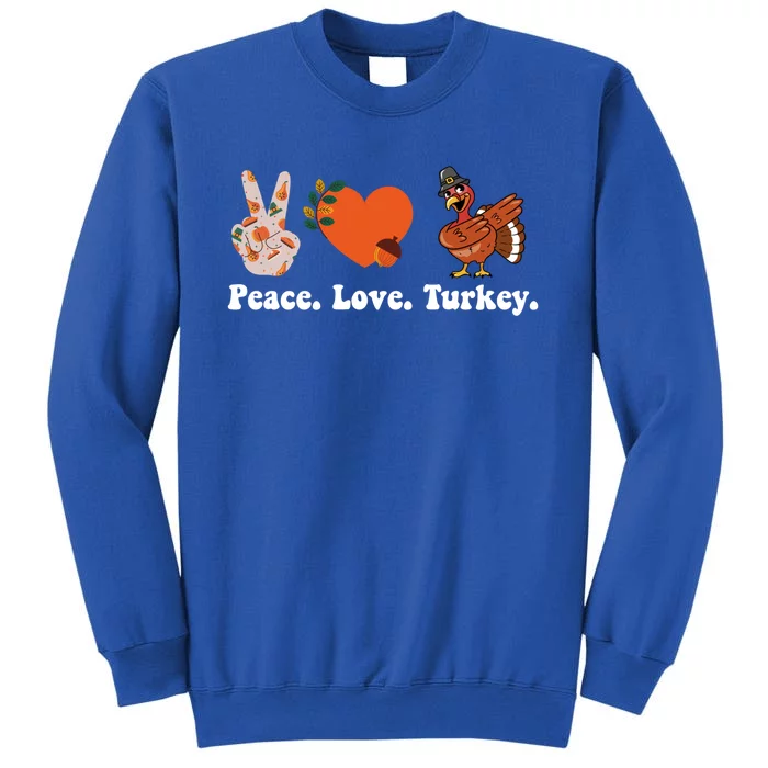 Thanksgiving Gift Peace Love Turkey Funny Thanksgiving Gift Sweatshirt