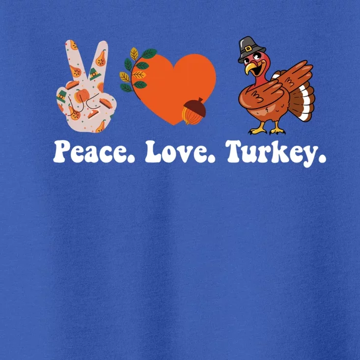 Thanksgiving Gift Peace Love Turkey Funny Thanksgiving Gift Toddler T-Shirt