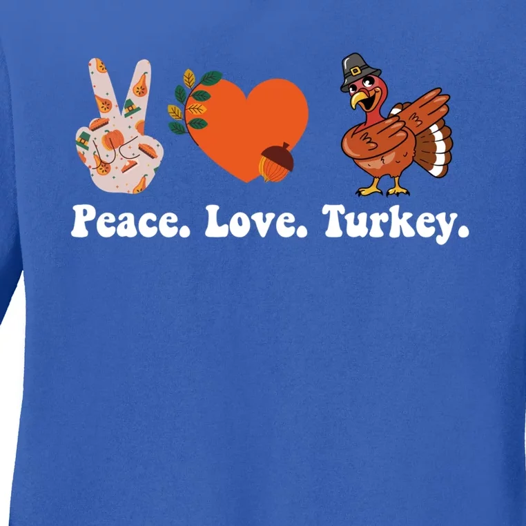 Thanksgiving Gift Peace Love Turkey Funny Thanksgiving Gift Ladies Long Sleeve Shirt