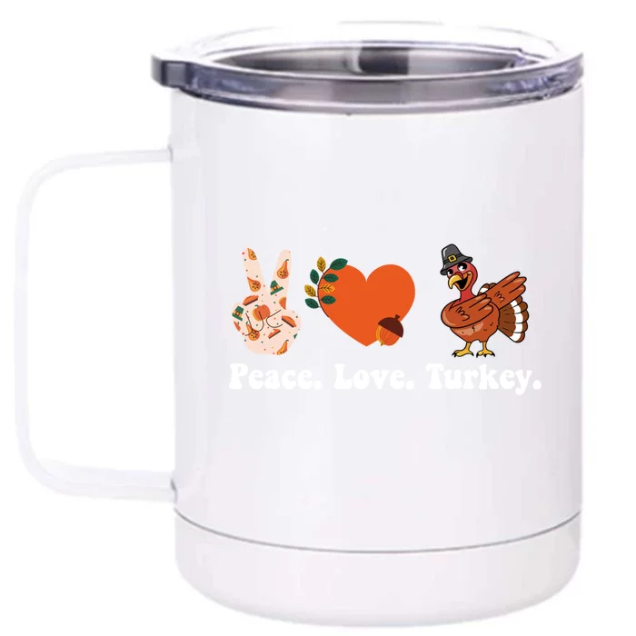 Thanksgiving Gift Peace Love Turkey Funny Thanksgiving Gift Front & Back 12oz Stainless Steel Tumbler Cup