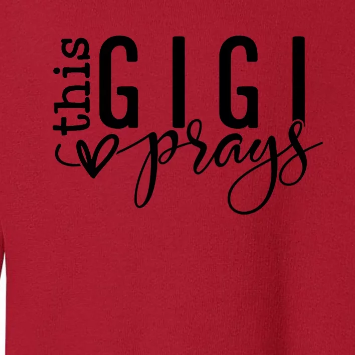 This Gigi Prays Blessed Gigi Toddler Sweatshirt