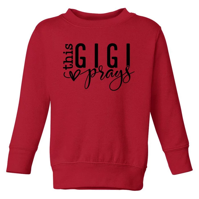 This Gigi Prays Blessed Gigi Toddler Sweatshirt