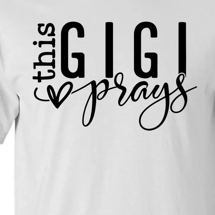 This Gigi Prays Blessed Gigi Tall T-Shirt