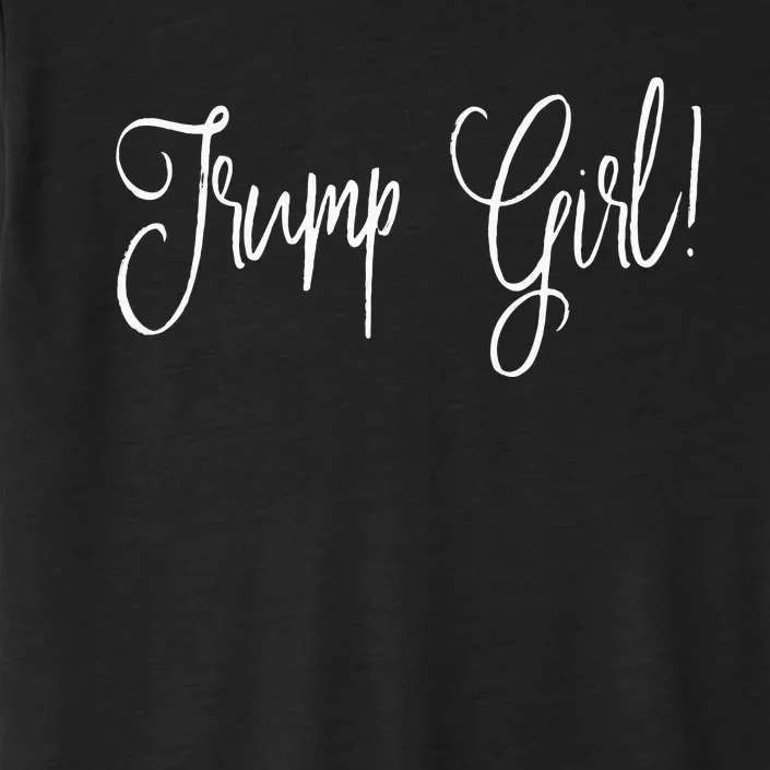 Trump Girl! President Support ChromaSoft Performance T-Shirt