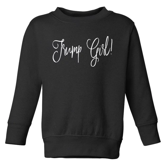 Trump Girl! President Support Gift Toddler Sweatshirt