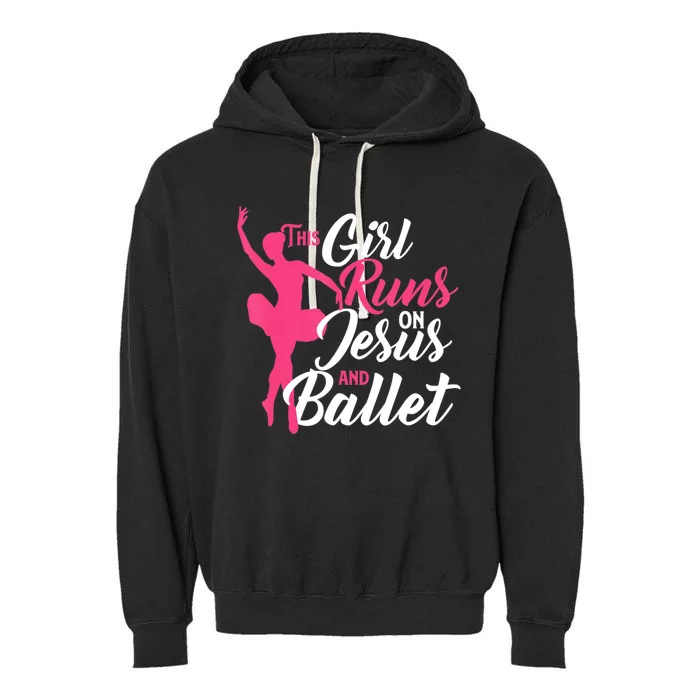 This Girl Runs On Jesus And Ballet Barre Ballerina Chassã© Garment-Dyed Fleece Hoodie