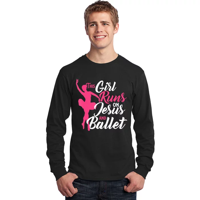 This Girl Runs On Jesus And Ballet Barre Ballerina Chassã© Long Sleeve Shirt