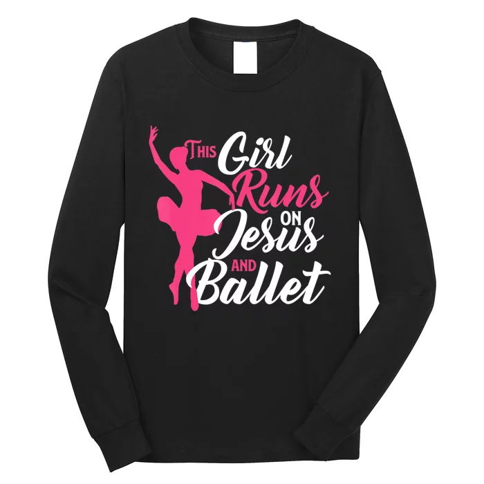 This Girl Runs On Jesus And Ballet Barre Ballerina Chassã© Long Sleeve Shirt