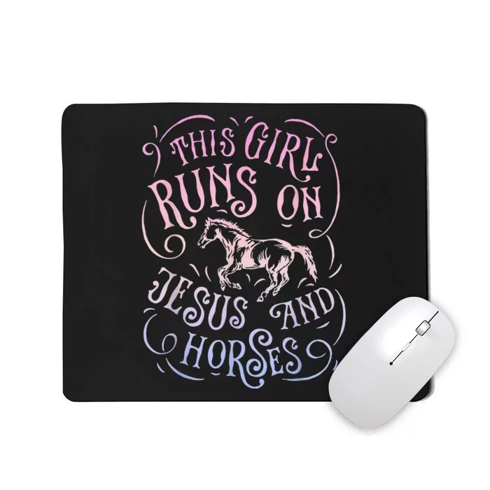 This Girl Runs On Jesus And Horses Horse Riding Equestrian= Mousepad