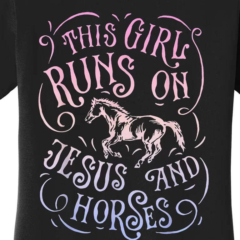 This Girl Runs On Jesus And Horses Horse Riding Equestrian= Women's T-Shirt