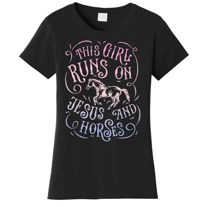 This Girl Runs On Jesus And Horses Horse Riding Equestrian= Women's T-Shirt