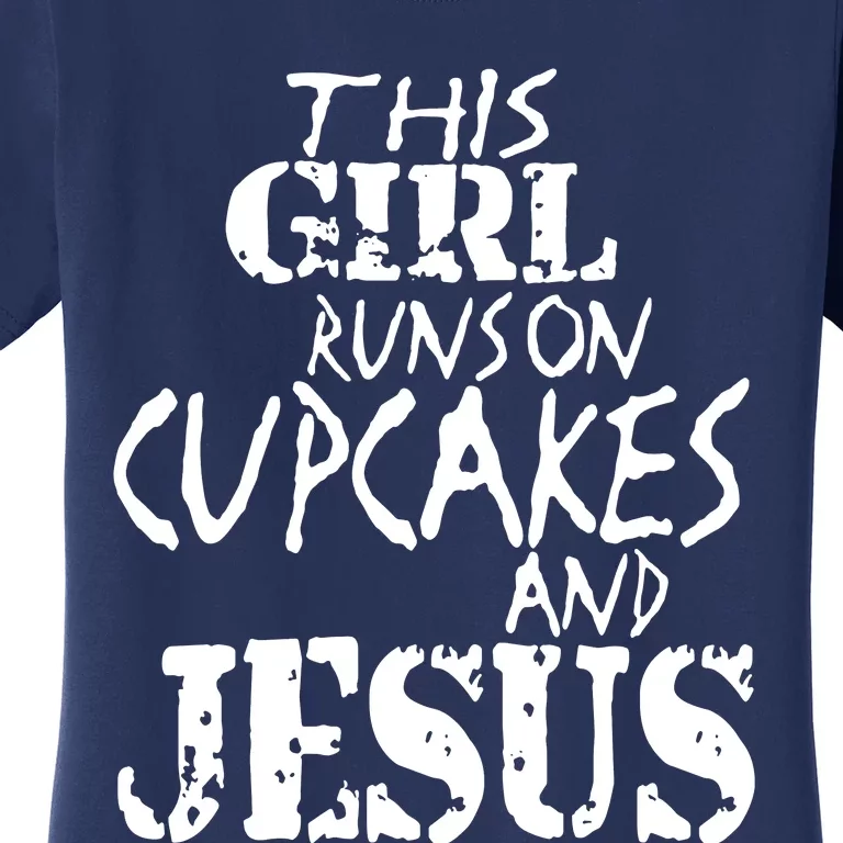 This Girl Runs On Cupcake And Jesus Women's T-Shirt