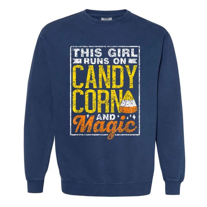 This Girl Runs On Candy Corn And Magic Spooky Halloween Girl Garment-Dyed Sweatshirt