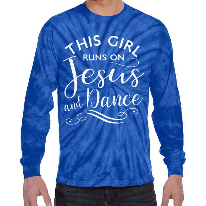 This Girl Runs On Jesus And Dance Christian Rehearsal Gift Tie-Dye Long Sleeve Shirt