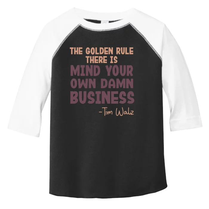 The Golden Rule There Is Mind Your Own Damn Business Walz 24 Toddler Fine Jersey T-Shirt